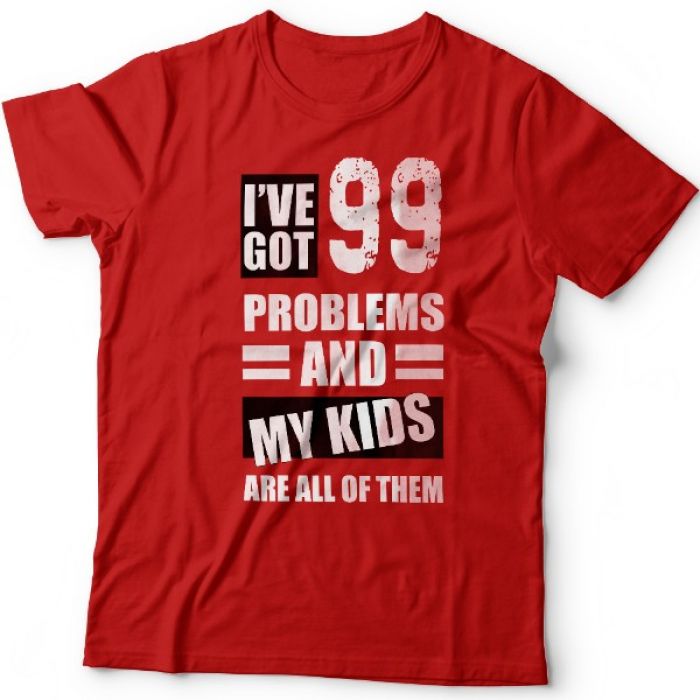 Футболка в подарок для папы с надписью "I've got 99 problems and my kids are all of them"